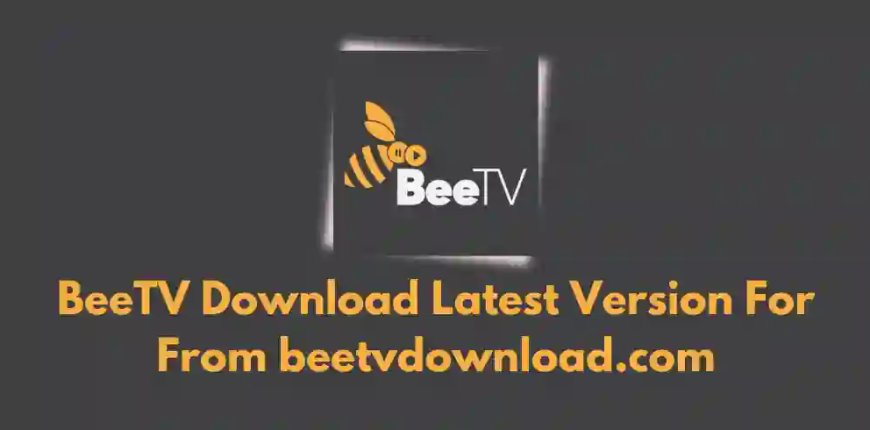 ❓What Is BeeTV and How Do You Download It on Android, iPhone, Firestick & PC?