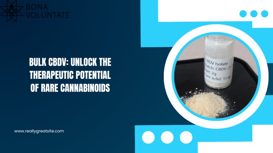 Bulk CBDV: Unlock the Therapeutic Potential of Rare Cannabinoids