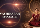 Vashikaran Specialist: Complete Guide to Finding the Right Expert for Your Needs