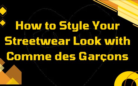 How to Style Your Streetwear Look with Comme des Garçons