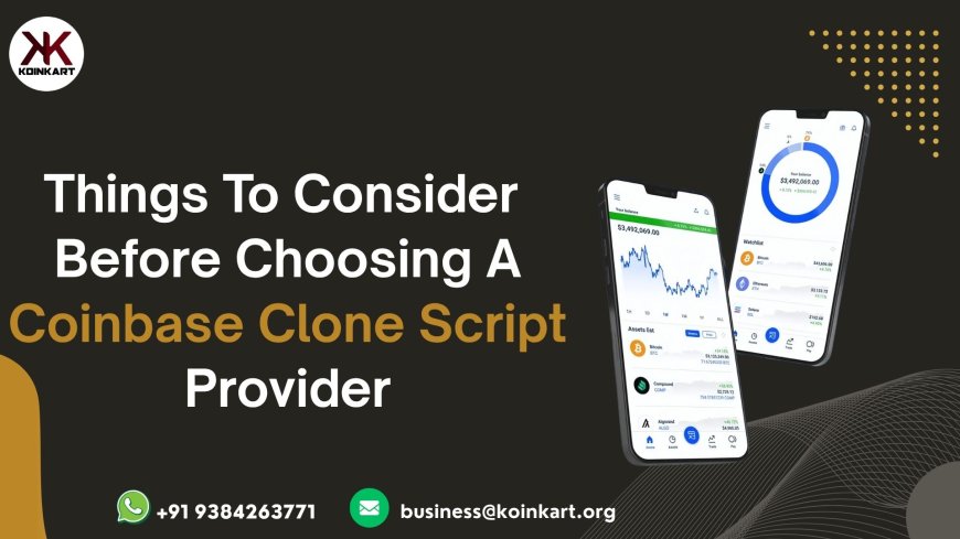 Things to Consider Before Choosing a Coinbase Clone Script Provider