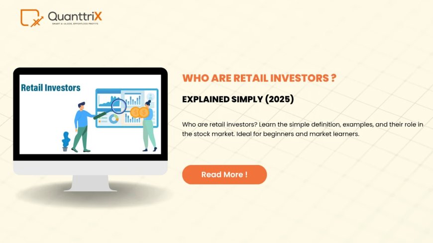 Who Are Retail Investors? | A Simple Guide for Beginners