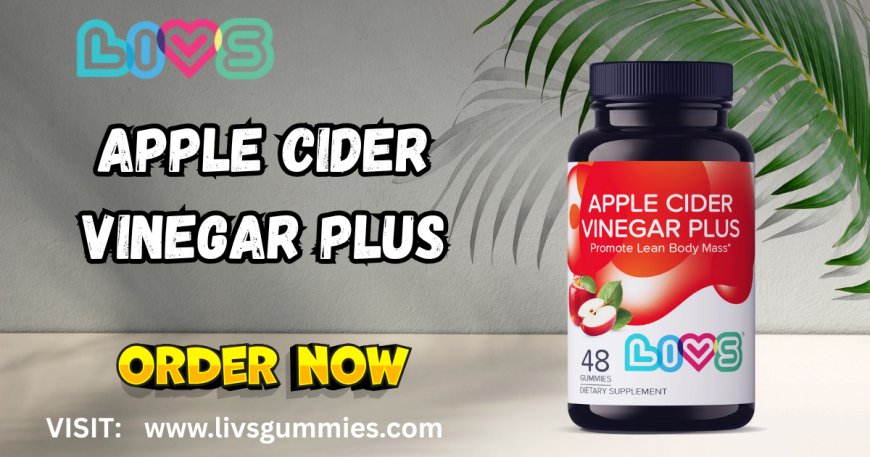 ACV Plus by LIVS Gummies: Smart Daily Support for Gut, Detox & Weight Balance