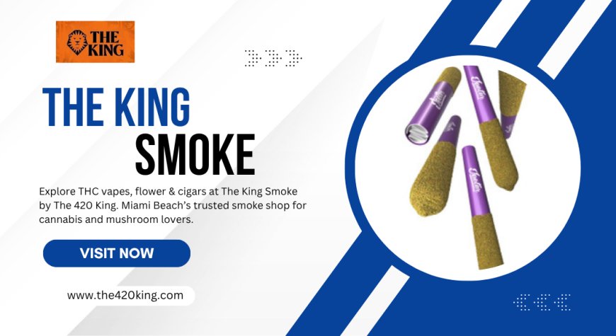 The King Smoke by The 420 King – Redefining Your Smoke Shop Experience in Miami Beach