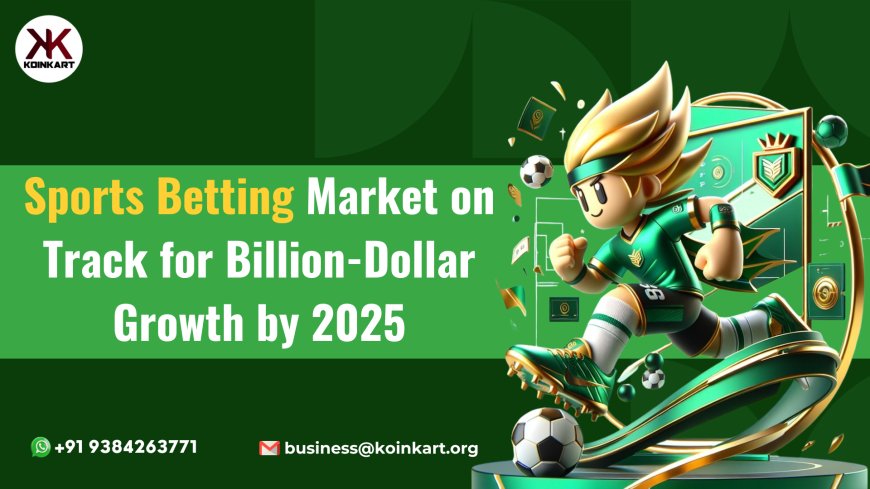 Sports Betting Market on Track for Billion-Dollar Growth by 2025