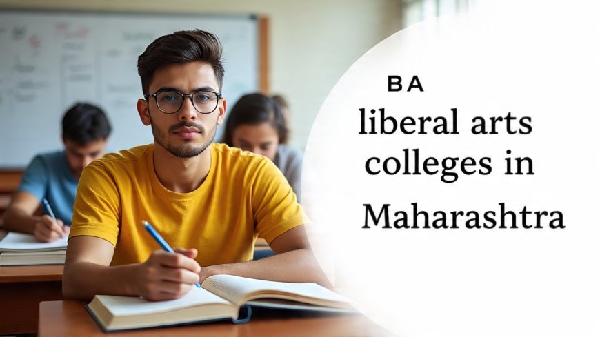 Profits of Studying in BA Liberal Arts Colleges in Maharashtra Today