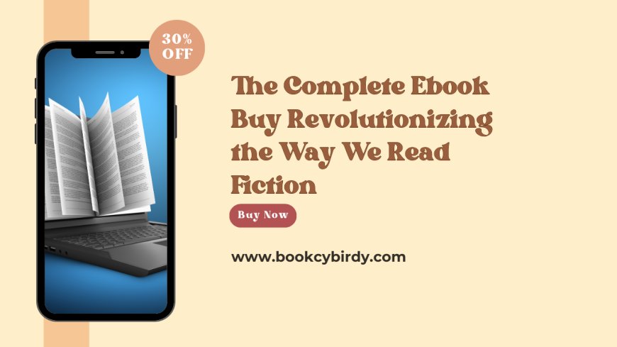 The Complete Ebook Buy Revolutionizing the Way We Read Fiction