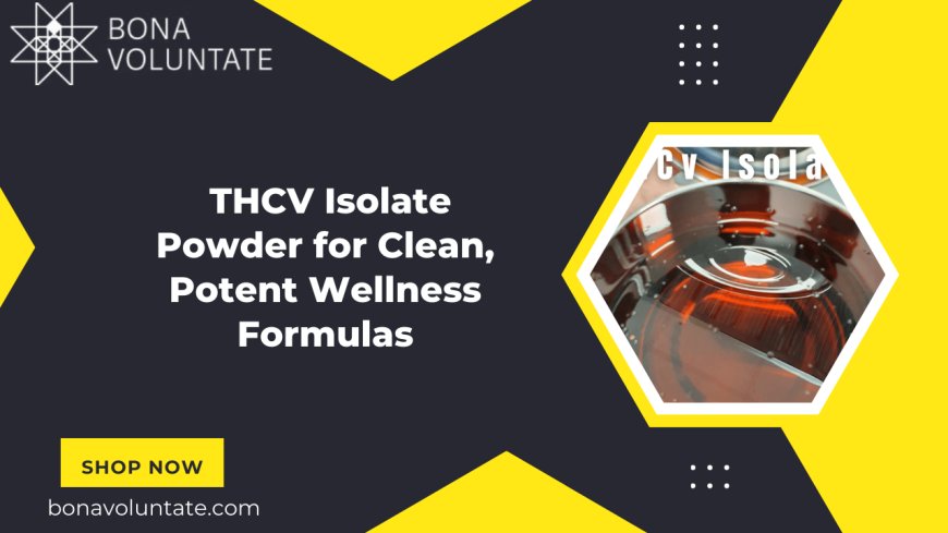 THCV Isolate Powder for Clean, Potent Wellness Formulas