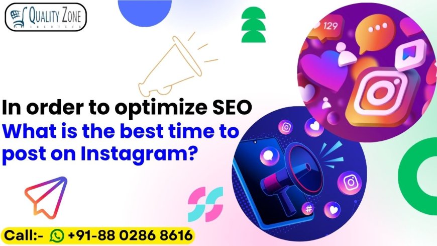 In order to optimize SEO, what is the best time to post on Instagram?