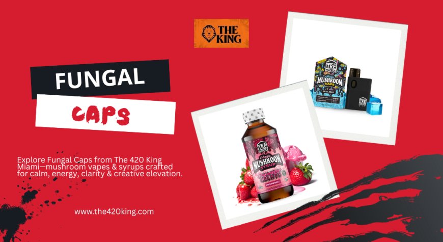 Fungal Caps & Mushroom Vibes for Elevated Headspace | The 420 King