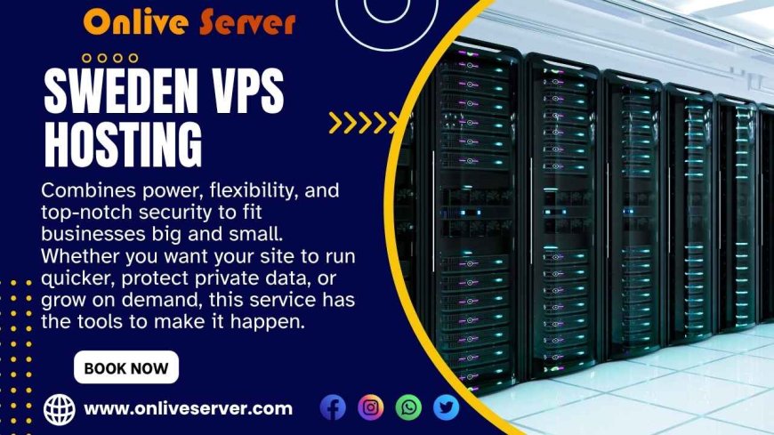 Sweden VPS Hosting by Onlive Server: A Power-Packed Hosting Solution for Your Business