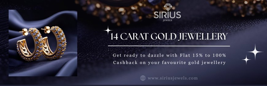 Elegant||Affordable– 14 Carat Gold Jewellery for Today’s Woman with 100% cashback