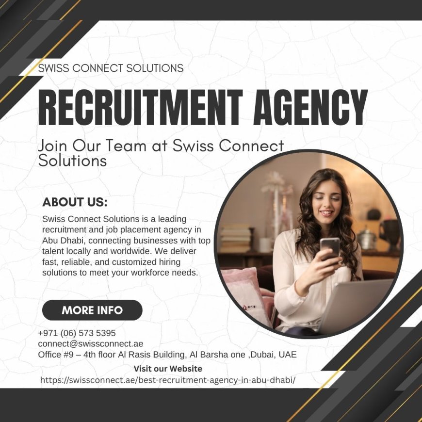 The Swiss Connect Advantage: Simplifying Recruitment for Abu Dhabi Employers in 2025