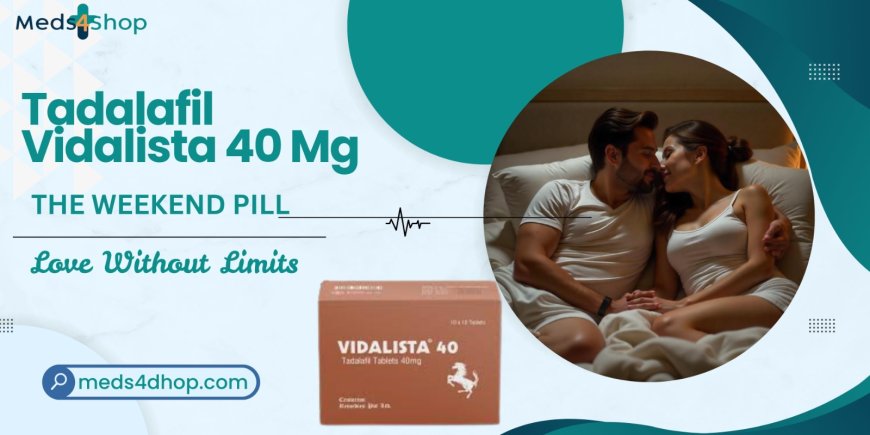 Vidalista 40 mg Tadalafil Pill – Shop Online | Meds4shop